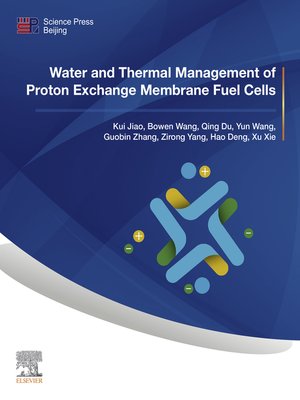 cover image of Water and Thermal Management of Proton Exchange Membrane Fuel Cells